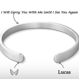 I Will Carry You With Me - Memorial Personalized Custom Bangle Bracelet Cuffs - Sympathy Gift For Family Members