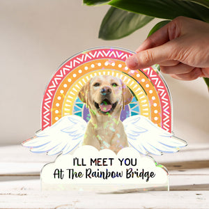 I'll Meet You At The Rainbow Bridge - Personalized Acrylic Photo Plaque Gift For Pet Lover