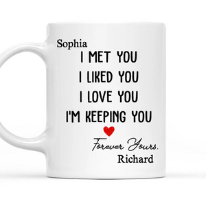 I Met You I Liked You I Love You, Personalized Custom Coffee Mug, Gift For Couple