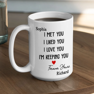 I Met You I Liked You I Love You, Personalized Custom Coffee Mug, Gift For Couple