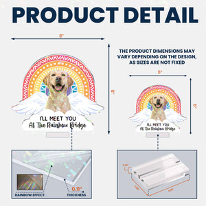 I'll Meet You At The Rainbow Bridge - Personalized Acrylic Photo Plaque Gift For Pet Lover