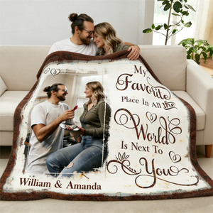 My Favorite Place In All The World Is Next To You Personalized Couple Blanket Gift For Boyfriend Girlfriend