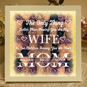 Having You As My Wife Mother's Day Gift - Personalized Flower Shadow Box With LED Light