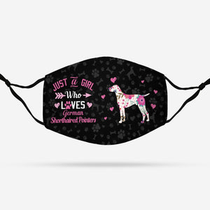Just A Girl Who Loves German Shorthaired Pointers EZ07 3107 Face Mask