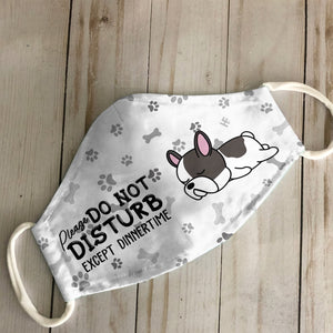 Please Do Not Disturb Except Dinnertime French Bulldogs White EZ16 0807 Face Mask