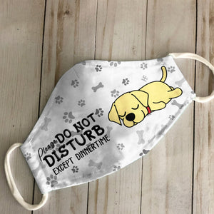 Please Do Not Disturb Except Dinnertime Labrador White EZ16 0807 Face Mask