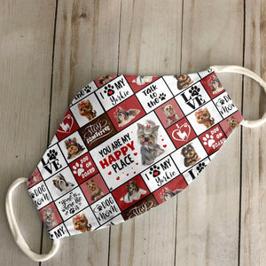 YOU ARE MY HAPPY PLACE YORKSHIRE TERRIER DOG EZ15 3007 Face Mask