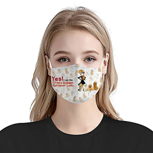 Yes I am The Crazy Golden Retriever Lady V1 EZ16 0907 Face Mask