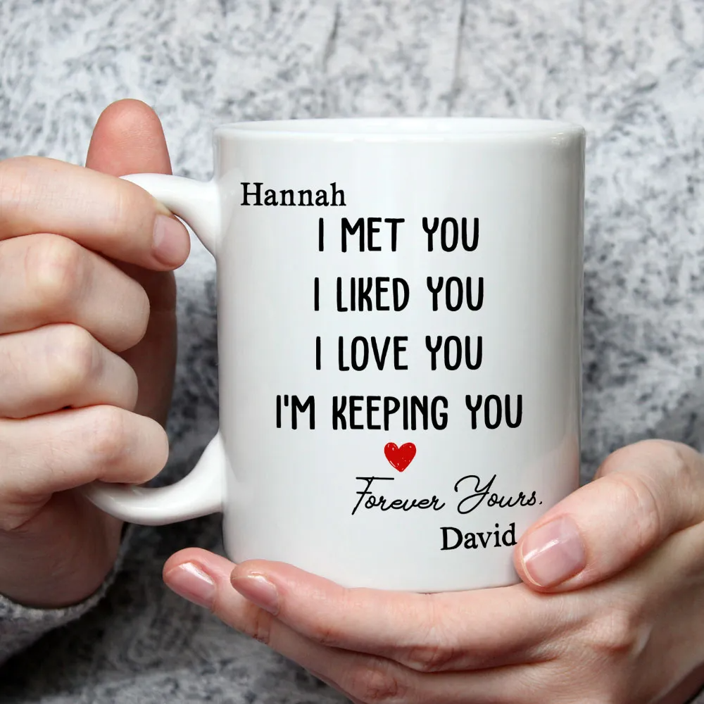 I Met You I Liked You I Love You, Personalized Custom Coffee Mug, Gift For Couple