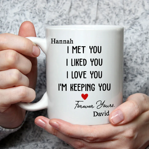 I Met You I Liked You I Love You, Personalized Custom Coffee Mug, Gift For Couple