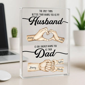 The Only Thing Better Husband Dad Hands Personalized Acrylic Block, Father's Day Gift for Husband, Gift for Dad