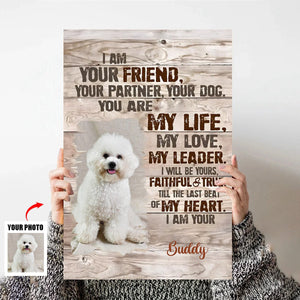 Custom Dog Portrait Poster, I Am Your Dog Personalized Photo Pet Gifts For Pet Owners