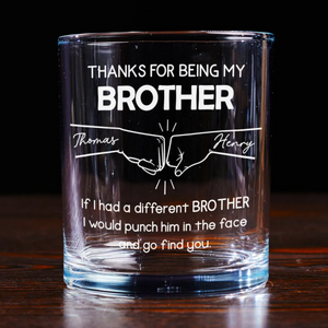 Personalized Whiskey Glass Gift for Brother - Thanks For Being My Brother