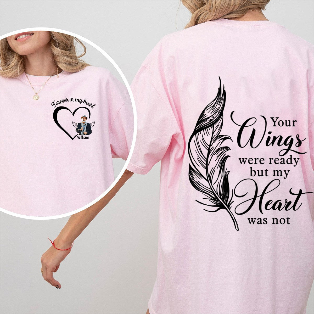 Your Wings Were Ready But My Heart Was Not - Memorial Personalized Custom Back And Front Pure Cotton T-shirt