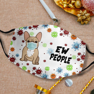 French Bulldog Ew People EZ08 0508 Face Mask