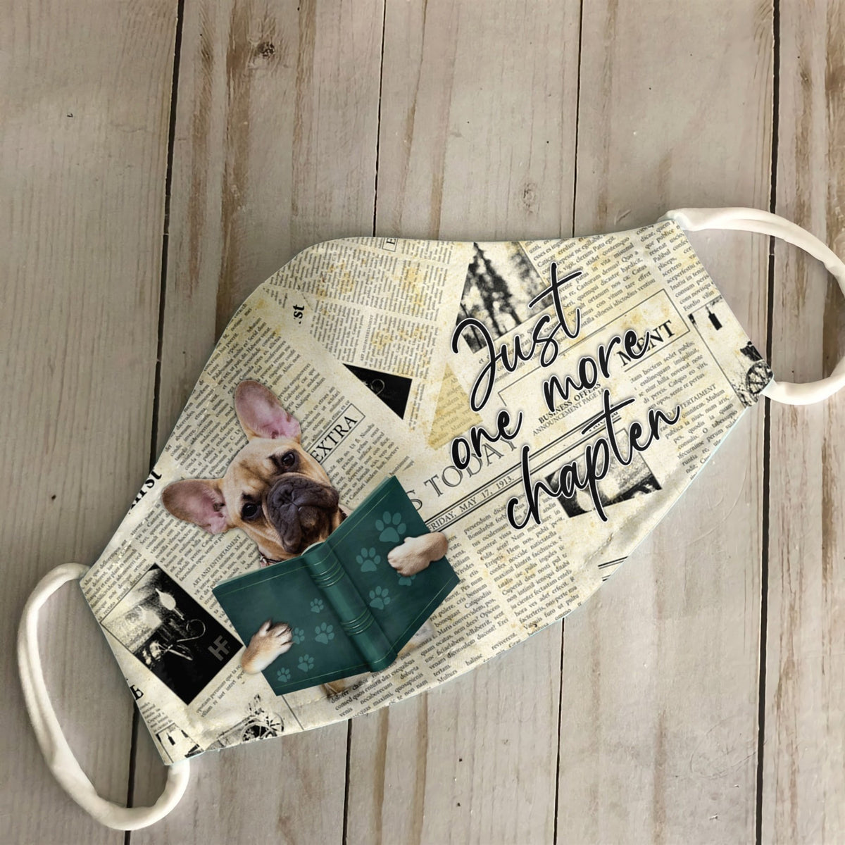 French Bulldog Just One More Chapter EZ07 3007 Face Mask