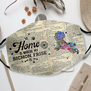 Home Is Where My Bichon Frise Is EZ07 1508 Face Mask