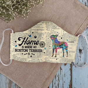 Home Is Where My Boston Terrier Is EZ07 2807 Face Mask