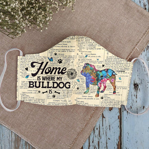 Home Is Where My Bulldog Is EZ07 2807 Face Mask