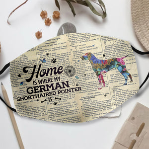 Home Is Where My German Shorthaired Pointer Is EZ07 1108 Face Mask