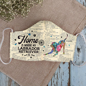 Home Is Where My Labrador Retriever Is EZ07 2807 Face Mask