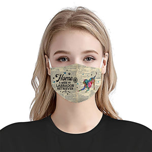 Home Is Where My Labrador Retriever Is EZ07 2807 Face Mask