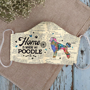 Home Is Where My Poodle Is EZ07 2807 Face Mask