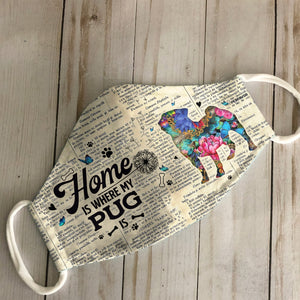 Home Is Where My Pug Is EZ07 2807 Face Mask