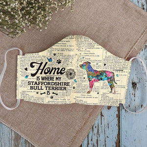 Home Is Where My Staffordshire Bull Terrier Is EZ07 2807 Face Mask