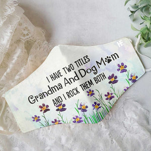 I Have Two Titles Grandma And Dog Mom EZ35 1803 Face Mask