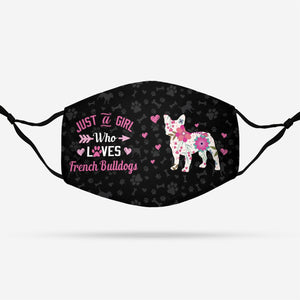 Just A Girl Who Loves French Bulldogs EZ07 2807 Face Mask