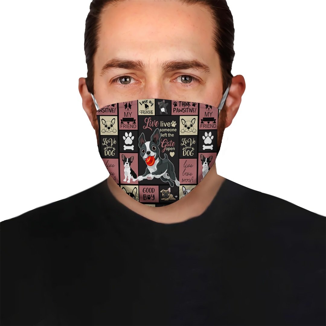 Live Like Someone Left The Gate Open French Bulldog Dog Ez15 3007 Face Mask