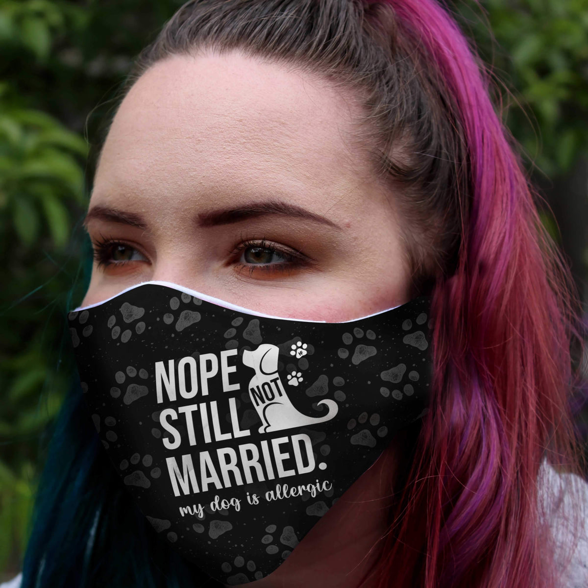 Nope Still Not Married My Dog Is Allergic EZ16 1203 Face Mask