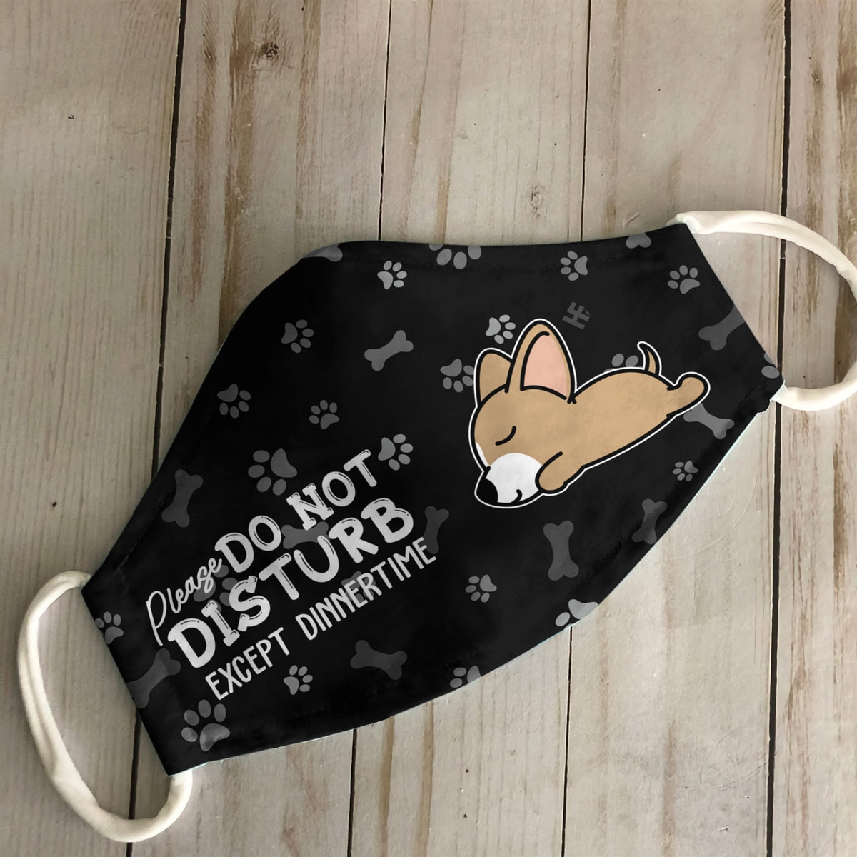 Please Do Not Disturb Except Dinnertime Chihuahua Black EZ16 0807 Face Mask