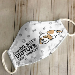 Please Do Not Disturb Except Dinnertime Shih tzu White EZ16 0807 Face Mask