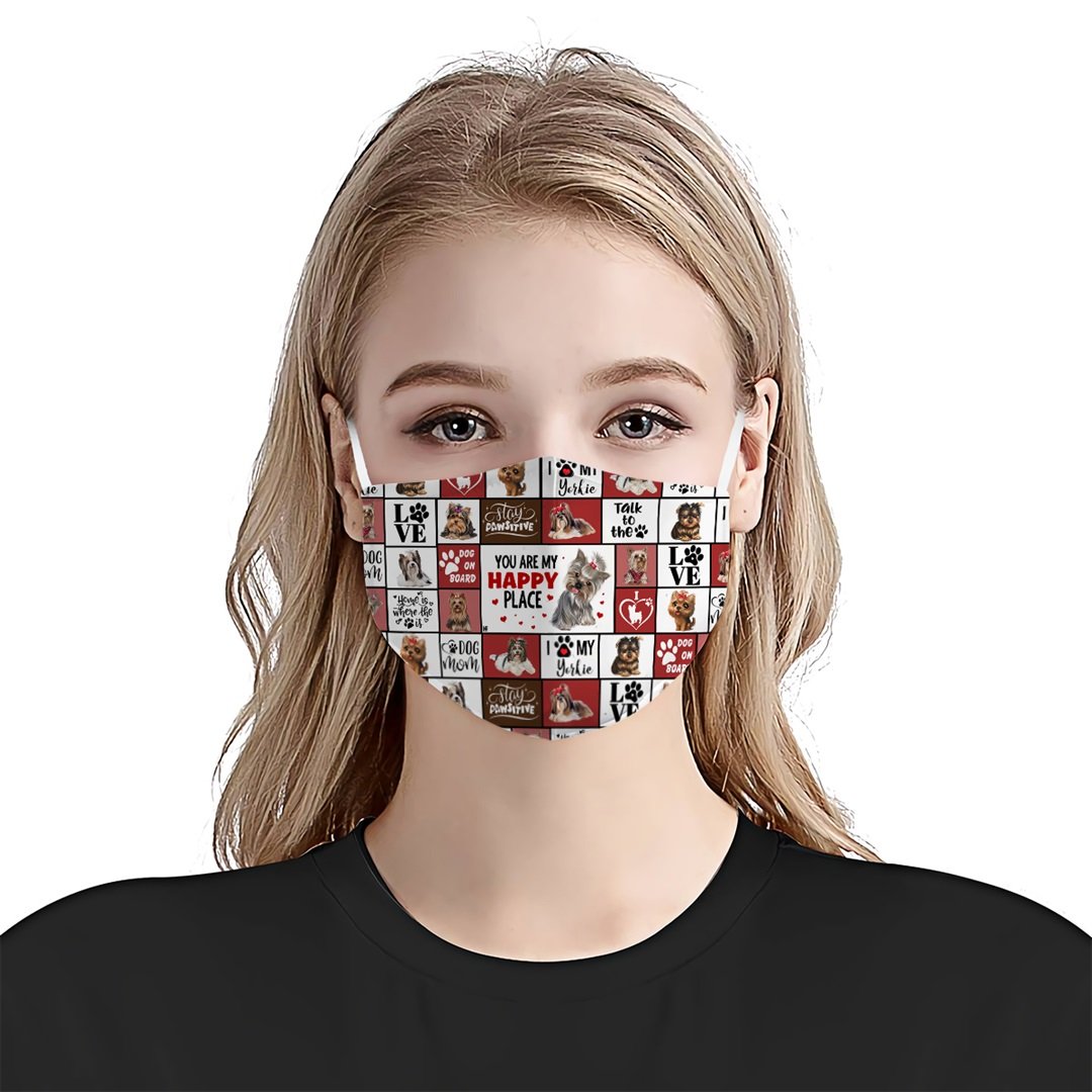 YOU ARE MY HAPPY PLACE YORKSHIRE TERRIER DOG EZ15 3007 Face Mask