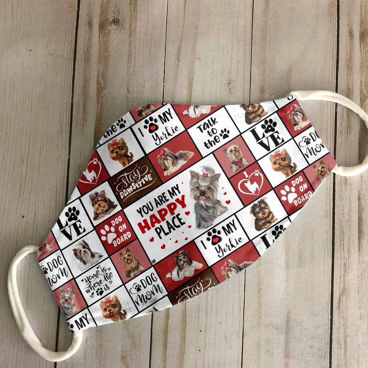 YOU ARE MY HAPPY PLACE YORKSHIRE TERRIER DOG EZ15 3007 Face Mask