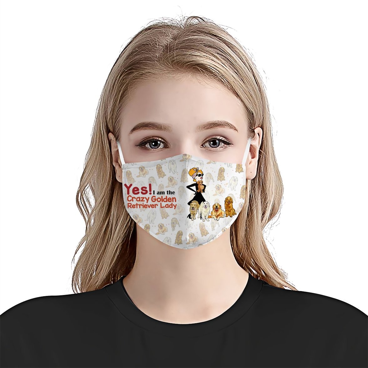 Yes I am The Crazy Golden Retriever Lady V1 EZ16 0907 Face Mask