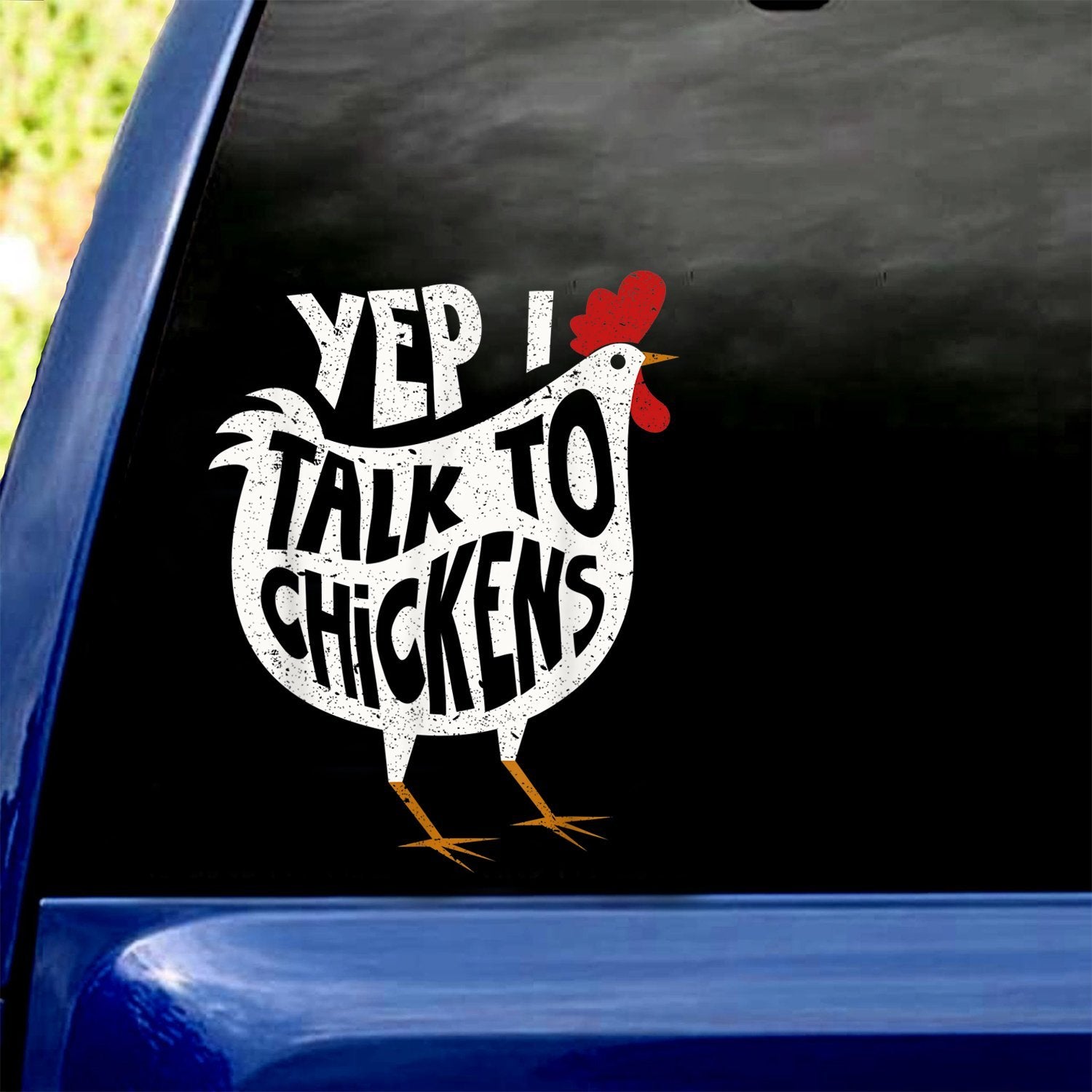 Yep I Talk To Chickens Car Sticker