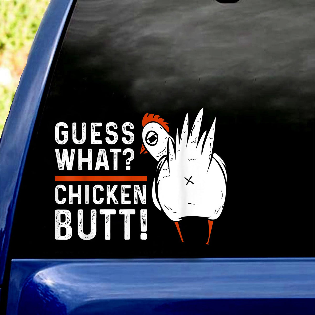 Guess What Chicken Butt Car Sticker